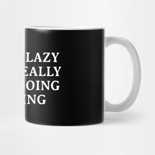 I'm not lazy i just really enjoy doing nothing by Firts King